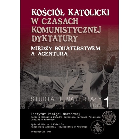 Kościół katolicki w czasach komunistycznej dyktatury Między bohaterstwem a agenturą Ryszard Terlecki, ks. Jan Szczepaniak (red.)