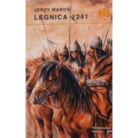 Legnica 1241 Seria Historyczne Bitwy Jerzy Maroń