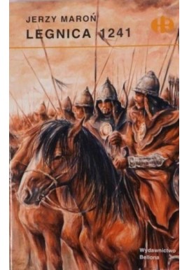 Legnica 1241 Seria Historyczne Bitwy Jerzy Maroń