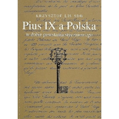 Pius IX a Polska w dobie powstania styczniowego Krzysztof Lis SDB