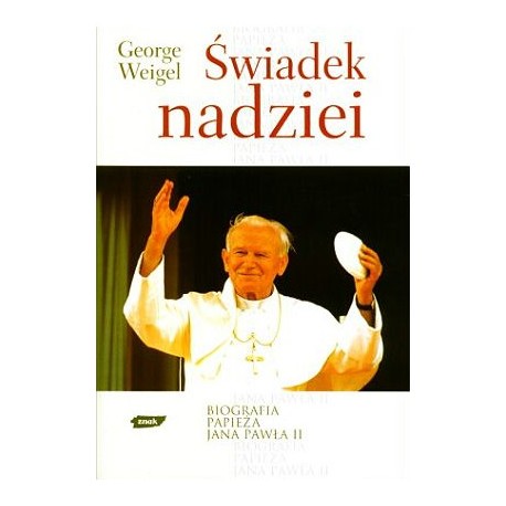 Świadek nadziei Biografia Papieża Jana Pawła II George Weigel