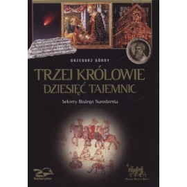 Trzej Królowie Dziesięć Tajemnic Sekrety Bożego Narodzenia Grzegorz Górny