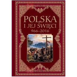 Polska i jej święci 966 - 2016 Hubert Wołącewicz (wybór i opracowanie)