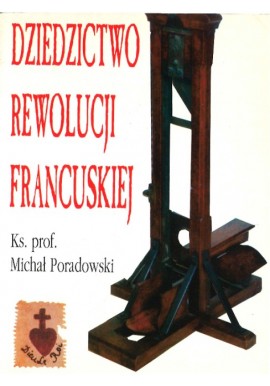 Dziedzictwo rewolucji francuskiej Ks. prof. Michał Poradowski