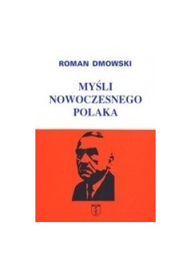 Myśli nowoczesnego Polaka Roman Dmowski