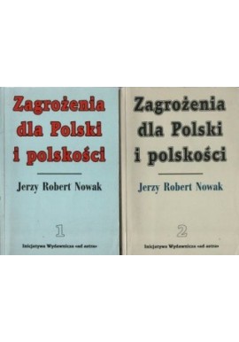 Zagrożenia dla Polski i polskości (kpl - tom 1 i 2) Jerzy Robert Nowak