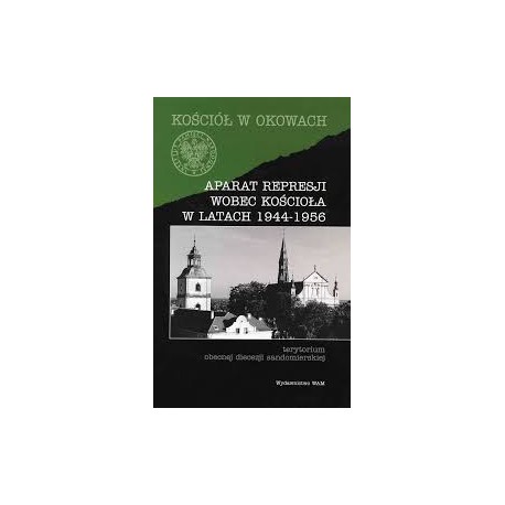 Kościół w okowach Aparat represji wobec kościoła w latach 1944-1956