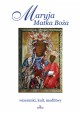 Maryja Matka Boża wizerunki, kult, modlitwy Włodarczyk Robert, Włodarczyk Joanna, Krzyżanowski Teofil