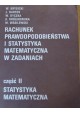 Rachunek prawdopodobieństwa i statystyka matematyczna w zadaniach część II Statystyka matematyczna W. Krysicki, J. Bartos i in.