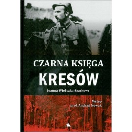 Czarna księga Kresów Joanna Wieliczka-Szarkowa