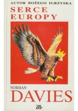 Serce Europy Krótka historia Polski Norman Davies