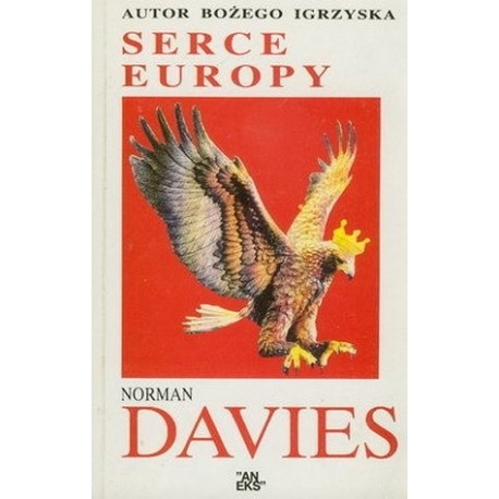 Serce Europy Krótka historia Polski Norman Davies