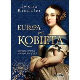 Europa jest kobietą Romanse i miłości sławnych Europejek Iwona Kienzler