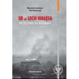 SB a Lech Wałęsa Przyczynek do biografii Sławomir Cenckiewicz, Piotr Gontarczyk
