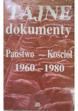 Tajne dokumenty Państwo - Kościół 1960-1980