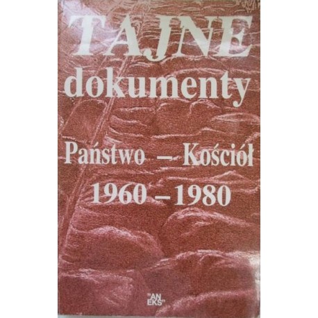 Tajne dokumenty Państwo - Kościół 1960-1980