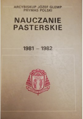 Nauczanie pasterskie 1981-1982 Arcybiskup Józef Glemp Prymas Polski