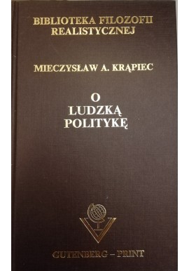 O ludzką politykę! Biblioteka filozofii realistycznej Mieczysław A. Krąpiec