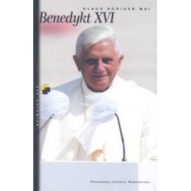 Benedykt XVI Jego życie, jego wiara, jego dążenia Klaus Rudiger Mai