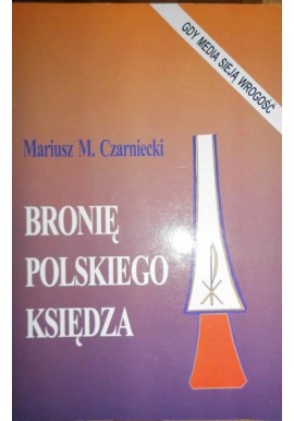 Bronię polskiego księdza Mariusz M. Czarniecki