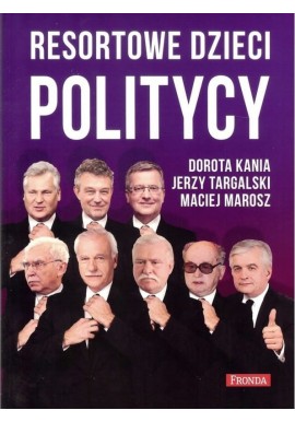 Resortowe dzieci Politycy Dorota Kania, Jerzy Targalski, Maciej Marosz