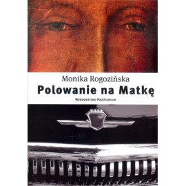 Polowanie na Matkę Monika Rogozińska