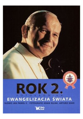 Rok 2. Ewangelizacja świata Fotokronika Słowo Jan Paweł II Foto. Adam Bujak, Arturo Mari