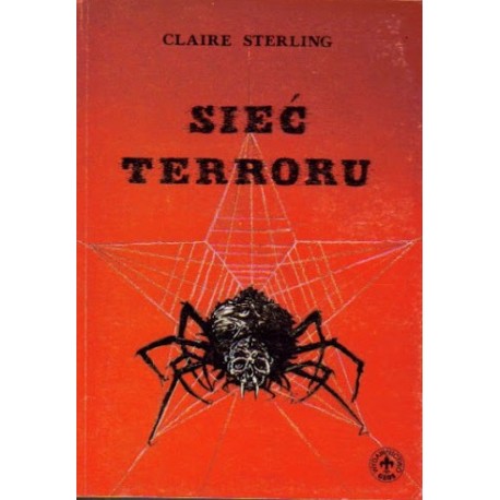 Sieć terroru Prawda o międzynarodowym terroryzmie Claire Sterling
