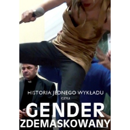 Historia jednego wykładu czyli gender zdemaskowany Ks. Paweł Bortkiewicz