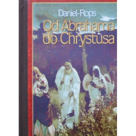 Od Abrahama do Chrystusa Daniel-Rops