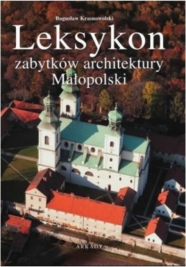 Leksykon zabytków architektury Małopolski Bogusław Krasnowolski