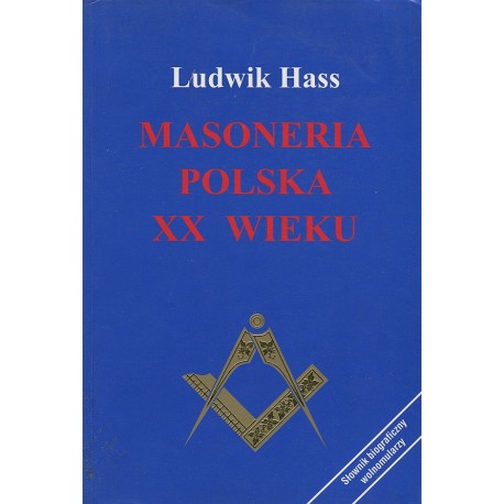 Masoneria polska XX wieku Losy, loże, ludzie Ludwik Hass