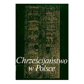 Chrześcijaństwo w Polsce Zarys przemian 966-1979 Praca zespołowa pod red. Jerzego Kłoczowskiego
