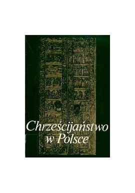 Chrześcijaństwo w Polsce Zarys przemian 966-1979 Praca zespołowa pod red. Jerzego Kłoczowskiego