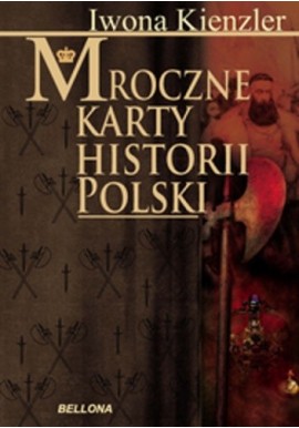 Mroczne karty historii Polski Iwona Kienzler
