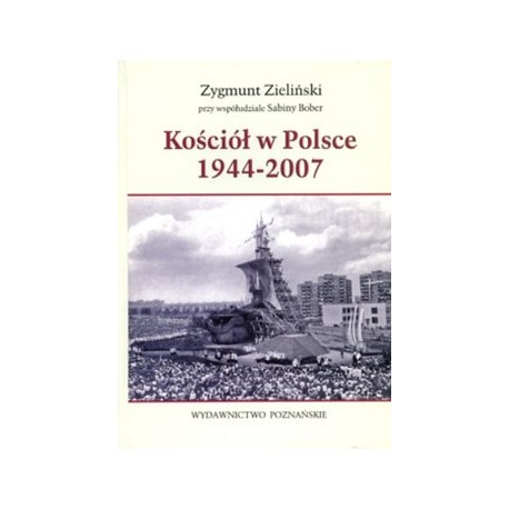 Kościół w Polsce 1944-2007 Zygmunt Zieliński, Sabina Bober (współudział)