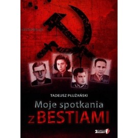 Moje spotkania z bestiami Tadeusz Płużański