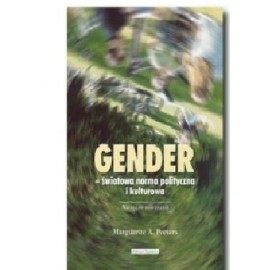 Gender - światowa norma polityczna i kulturowa Narzędzie rozeznania Marguerite A. Peeters