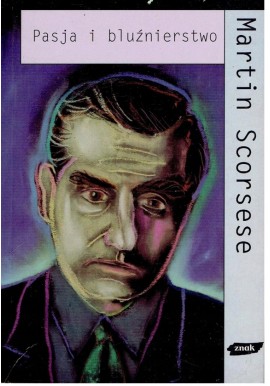 Pasja i bluźnierstwo Autobiografia Martin Scorsese