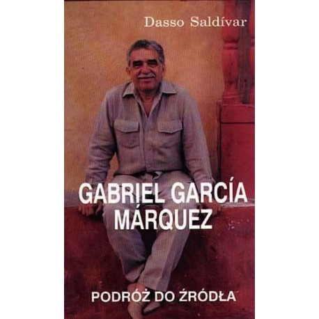 Gabriel Garcia Marquez Podróż do źródła Dasso Saldivar