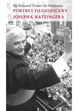 Portret filozoficzny Josepha Ratzingera Bp Bernard Tissier de Mallerais