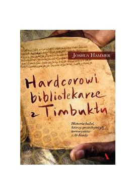 Hardcorowi bibliotekarze z Timbuktu Joshua Hammer