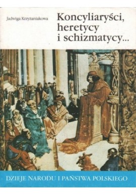 Koncyliaryści, heretycy i schizmatycy I -12 Jadwiga Krzyżaniakowa