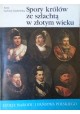 Spory królów ze szlachtą w złotym wieku - 21 Anna Sucheni-Grabowska
