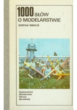 1000 słów o modelarstwie Stefan Smolis