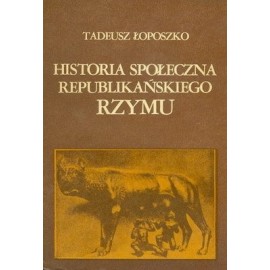 Historia społeczna republikańskiego Rzymu Tadeusz Łoposzko