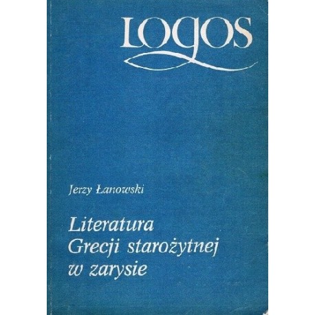 Literatura Grecji starożytnej w zarysie Jerzy Łanowski