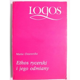 Ethos rycerski i jego odmiany Maria Ossowska