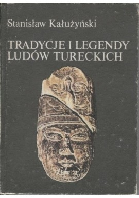 Tradycyjne legendy ludów tureckich Stanisław Kałużyński