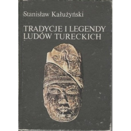 Tradycyjne legendy ludów tureckich Stanisław Kałużyński